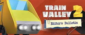Train Valley 2 - Editor's Bulletin