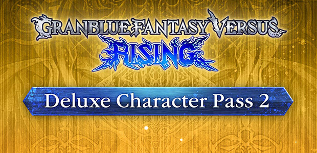 Granblue Fantasy Versus: Rising - Deluxe Character Pass 2